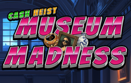 Cash Heist Museum Madness